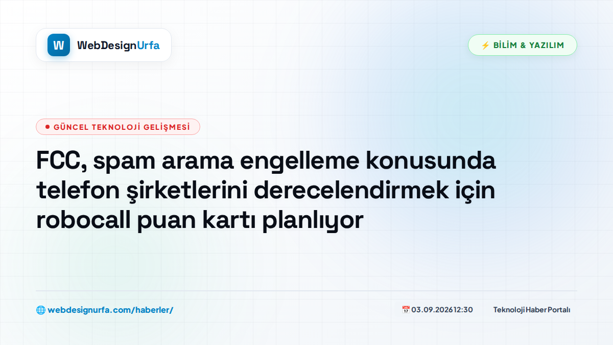 FCC, spam arama engelleme konusunda telefon şirketlerini derecelendirmek için robocall puan kartı planlıyor