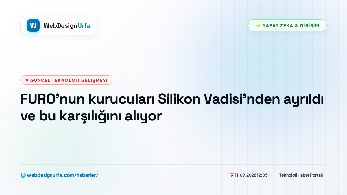 FURO'nun kurucuları Silikon Vadisi'nden ayrıldı ve bu karşılığını alıyor