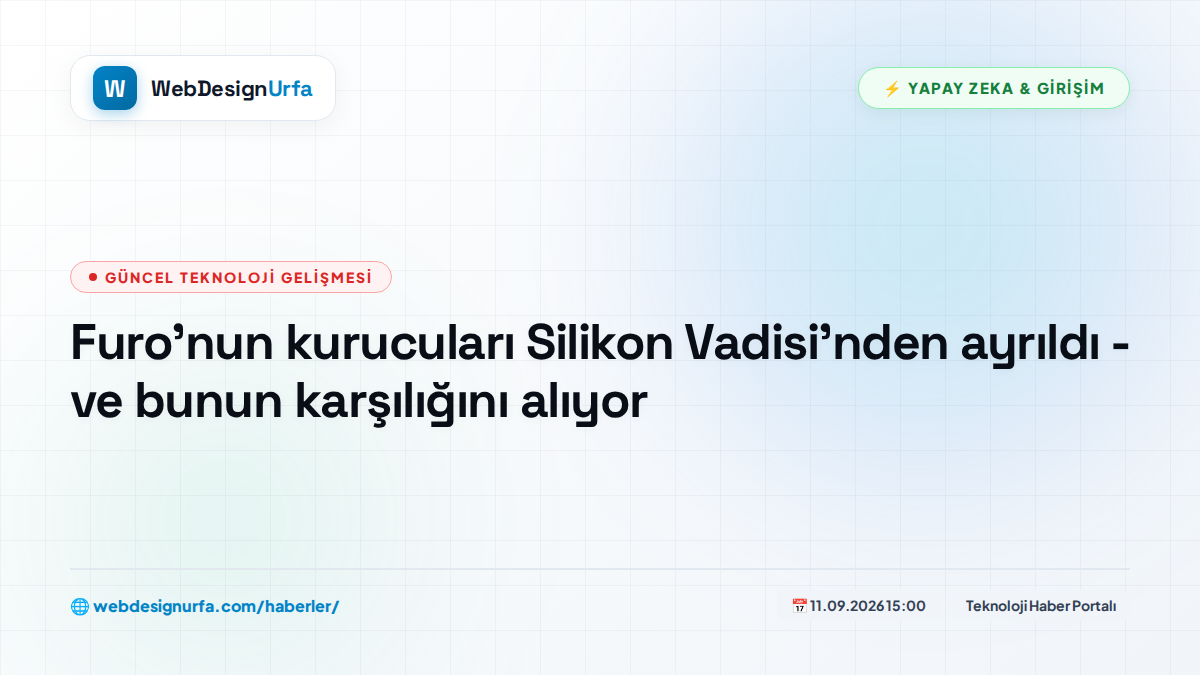 Furo'nun kurucuları Silikon Vadisi'nden ayrıldı - ve bunun karşılığını alıyor