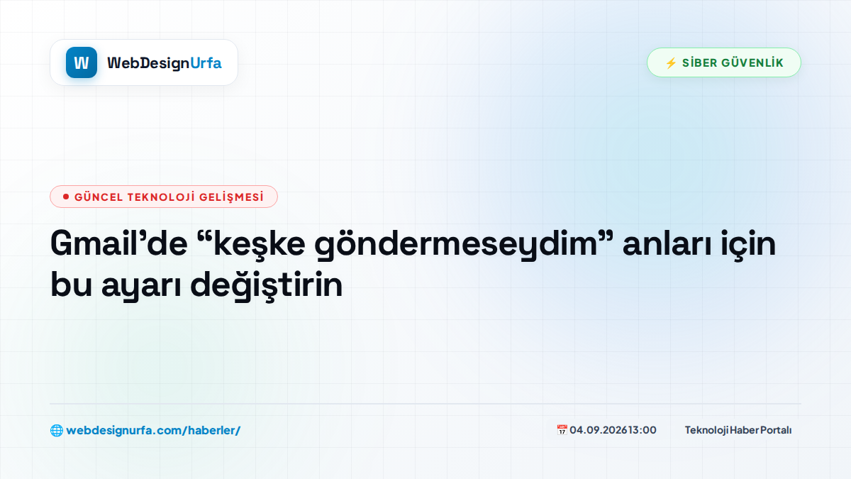 Gmail’de “keşke göndermeseydim” anları için bu ayarı değiştirin