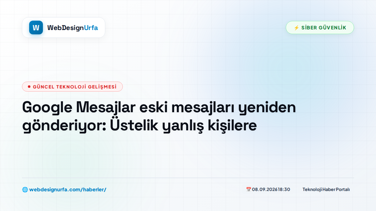 Google Mesajlar eski mesajları yeniden gönderiyor: Üstelik yanlış kişilere