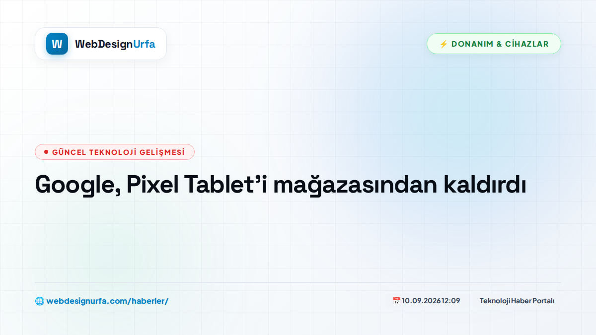 Google, Pixel Tablet'i mağazasından kaldırdı