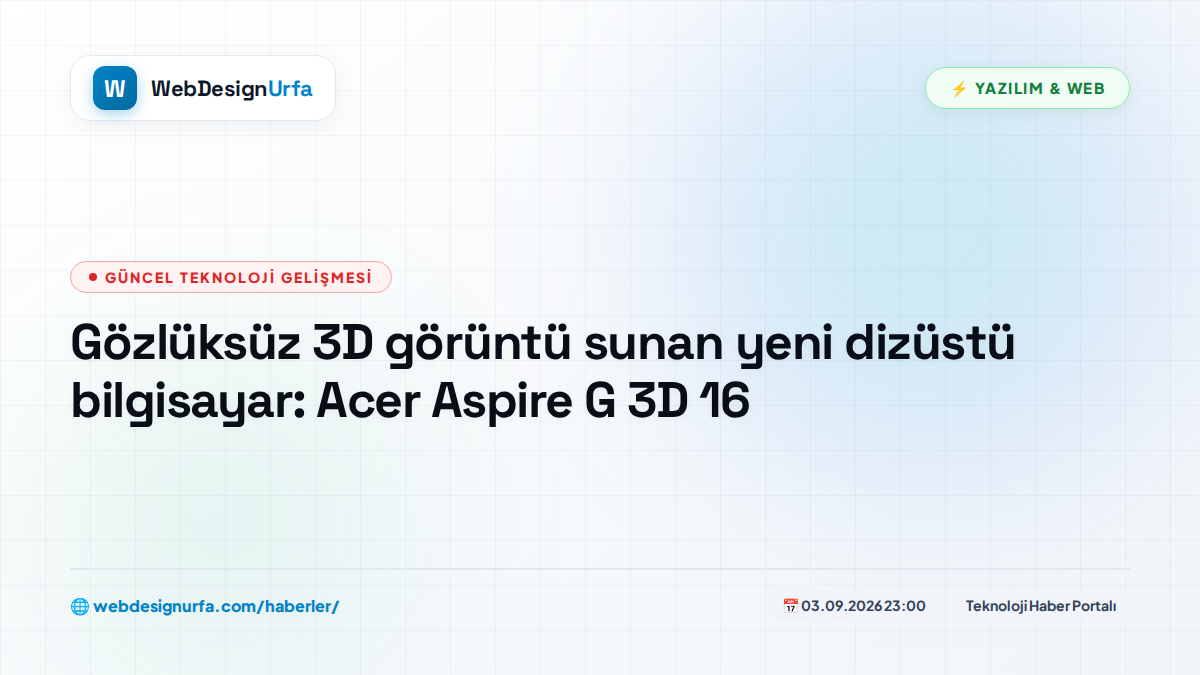 Gözlüksüz 3D görüntü sunan yeni dizüstü bilgisayar: Acer Aspire G 3D 16