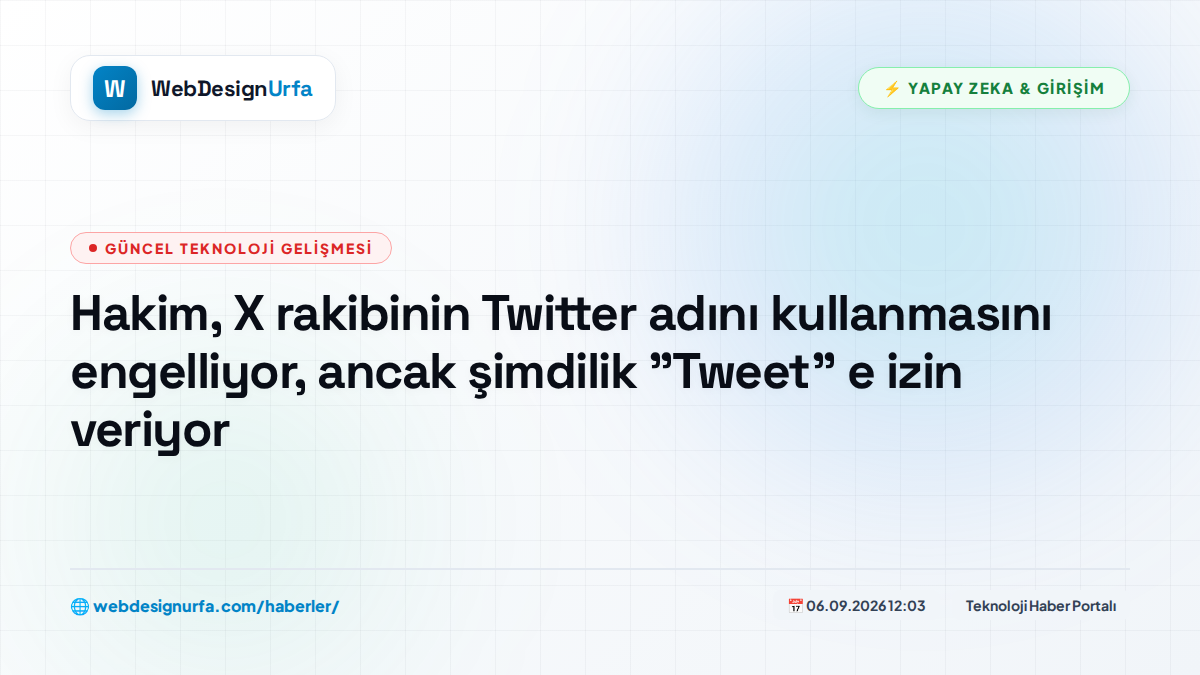 Hakim, X rakibinin Twitter adını kullanmasını engelliyor, ancak şimdilik 