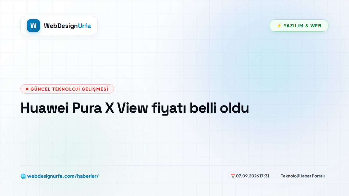 Huawei Pura X View fiyatı belli oldu