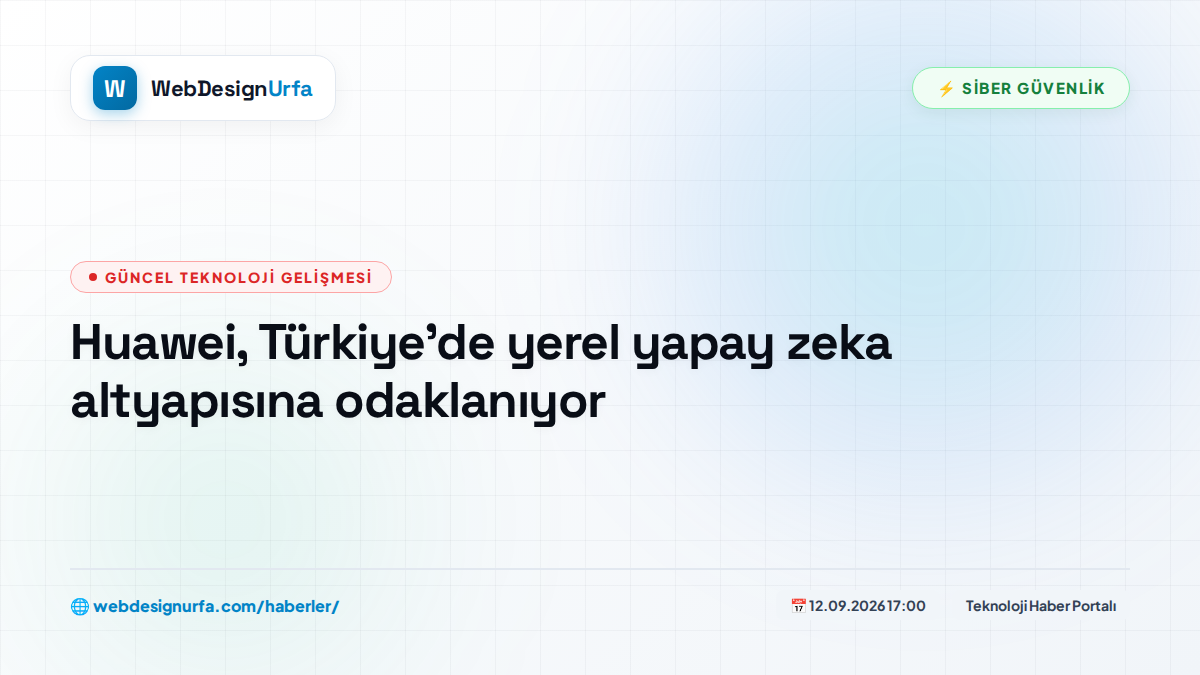 Huawei, Türkiye’de yerel yapay zeka altyapısına odaklanıyor