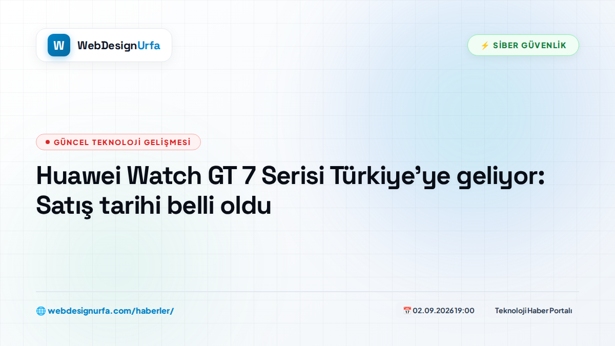 Huawei Watch GT 7 Serisi Türkiye’ye geliyor: Satış tarihi belli oldu