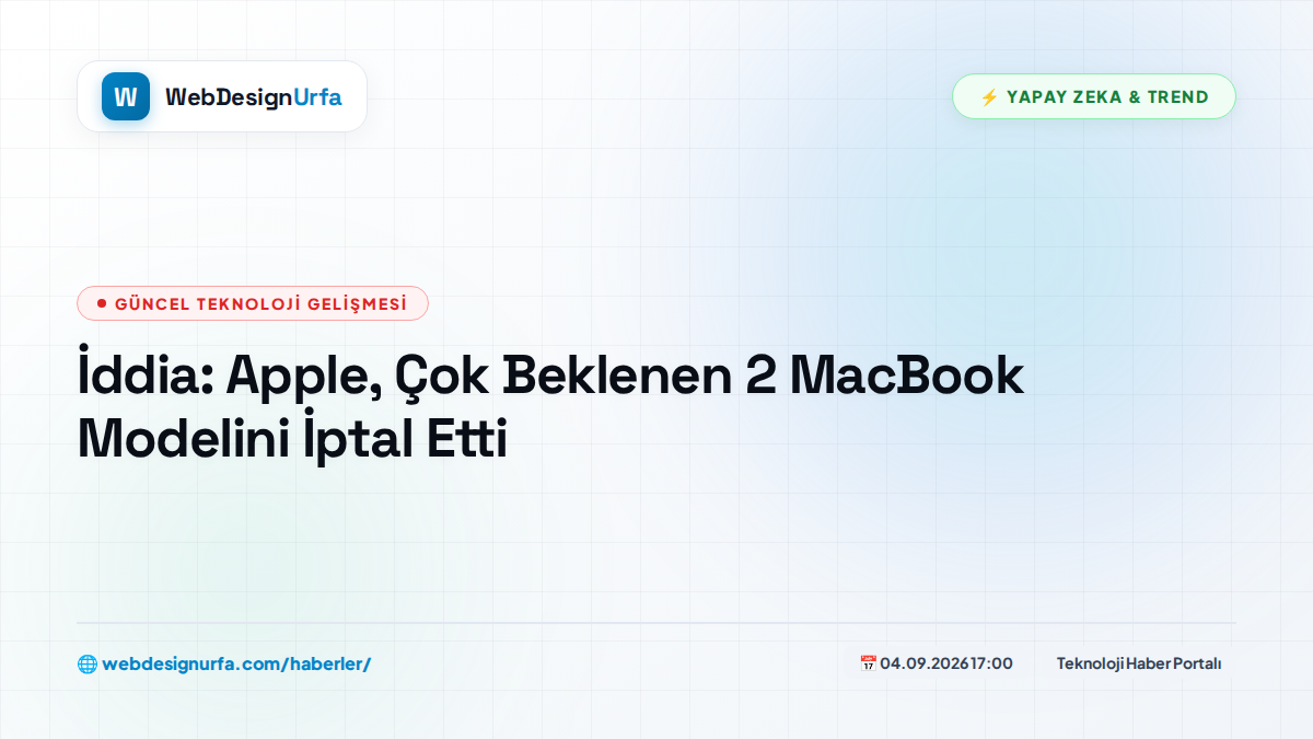İddia: Apple, Çok Beklenen 2 MacBook Modelini İptal Etti