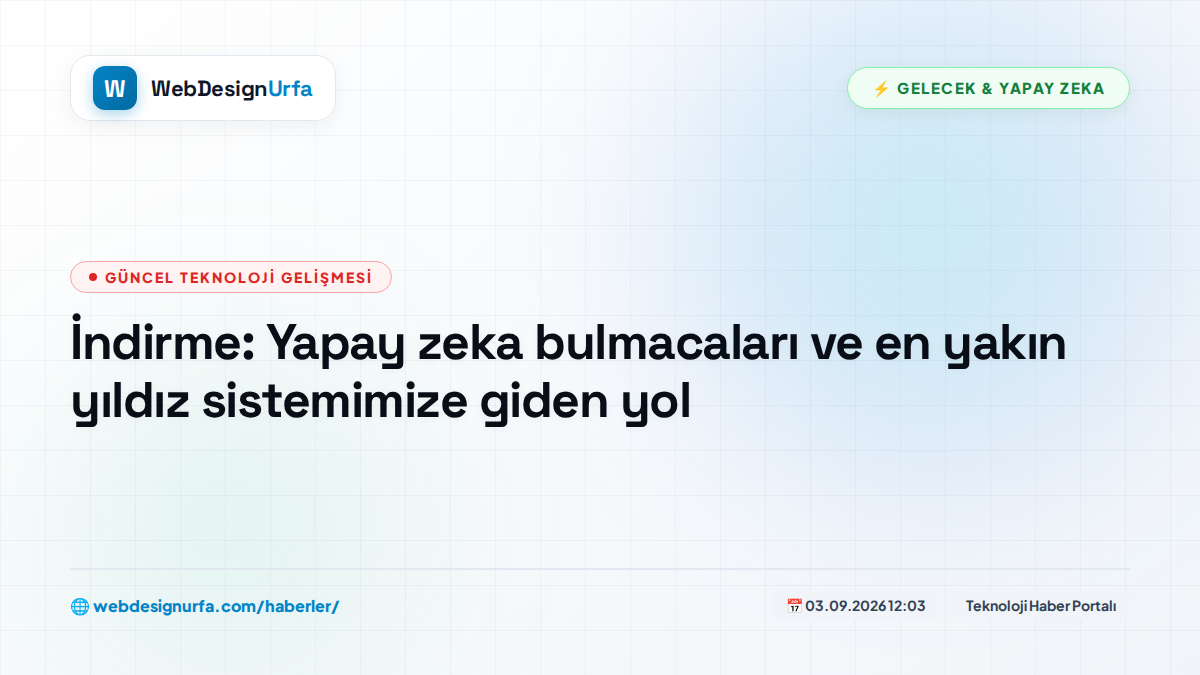 İndirme: Yapay zeka bulmacaları ve en yakın yıldız sistemimize giden yol