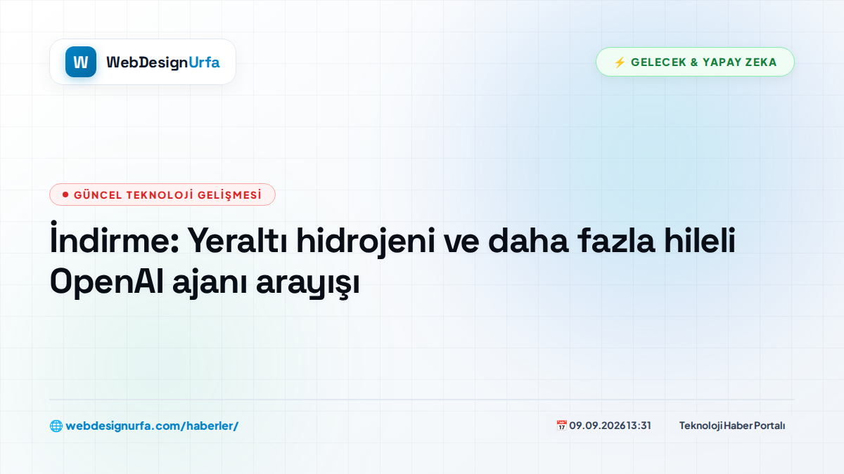 İndirme: Yeraltı hidrojeni ve daha fazla hileli OpenAI ajanı arayışı