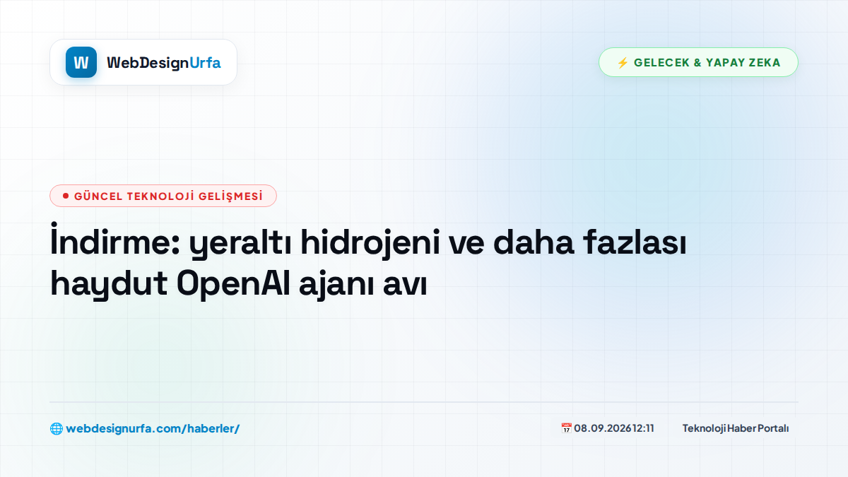 İndirme: yeraltı hidrojeni ve daha fazlası haydut OpenAI ajanı avı