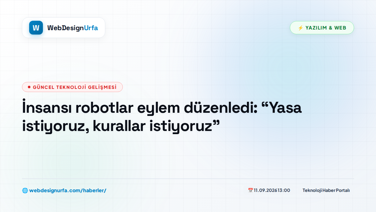 İnsansı robotlar eylem düzenledi: “Yasa istiyoruz, kurallar istiyoruz”