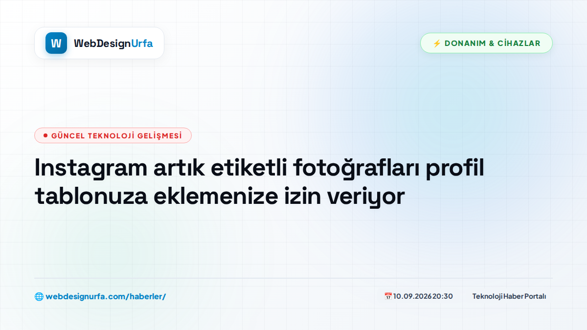 Instagram artık etiketli fotoğrafları profil tablonuza eklemenize izin veriyor
