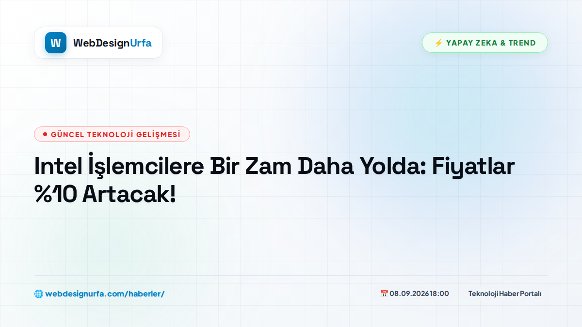 Intel İşlemcilere Bir Zam Daha Yolda: Fiyatlar %10 Artacak!