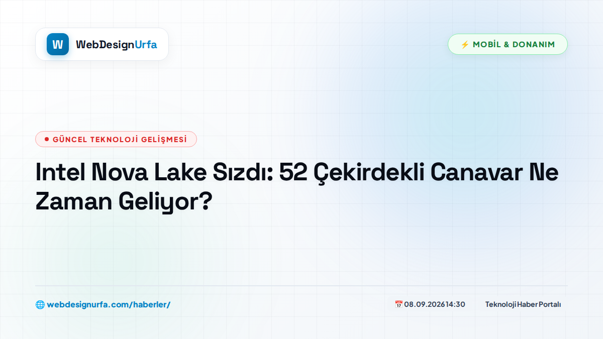 Intel Nova Lake Sızdı: 52 Çekirdekli Canavar Ne Zaman Geliyor?