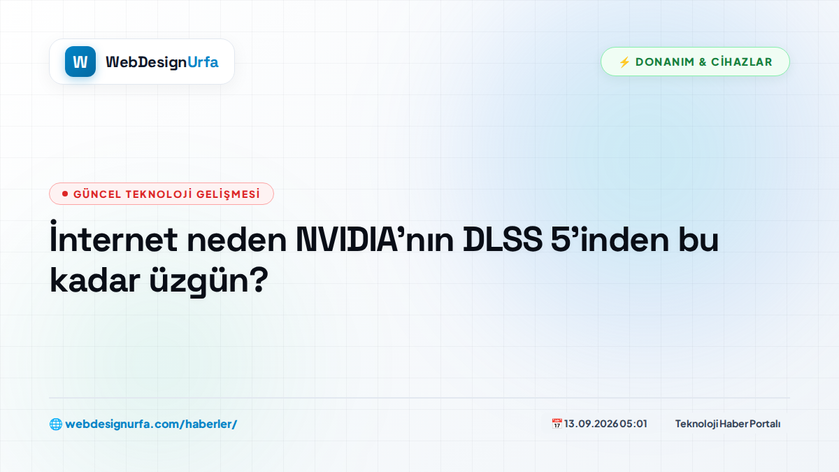 İnternet neden NVIDIA'nın DLSS 5'inden bu kadar üzgün?