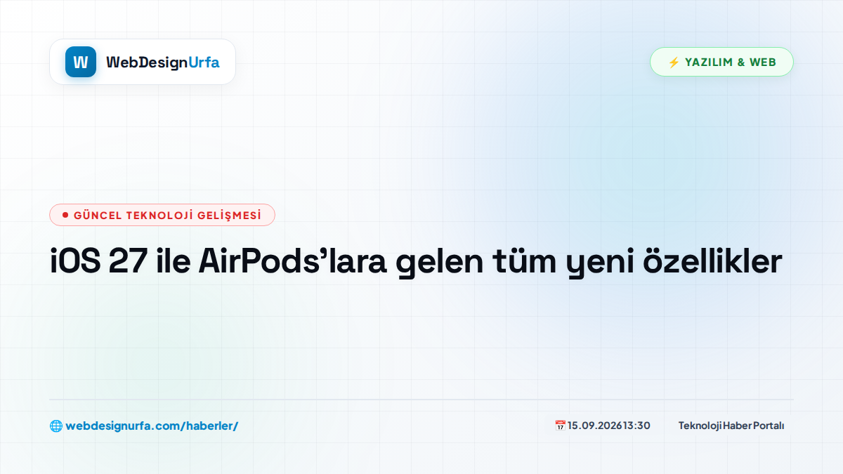 iOS 27 ile AirPods'lara gelen tüm yeni özellikler