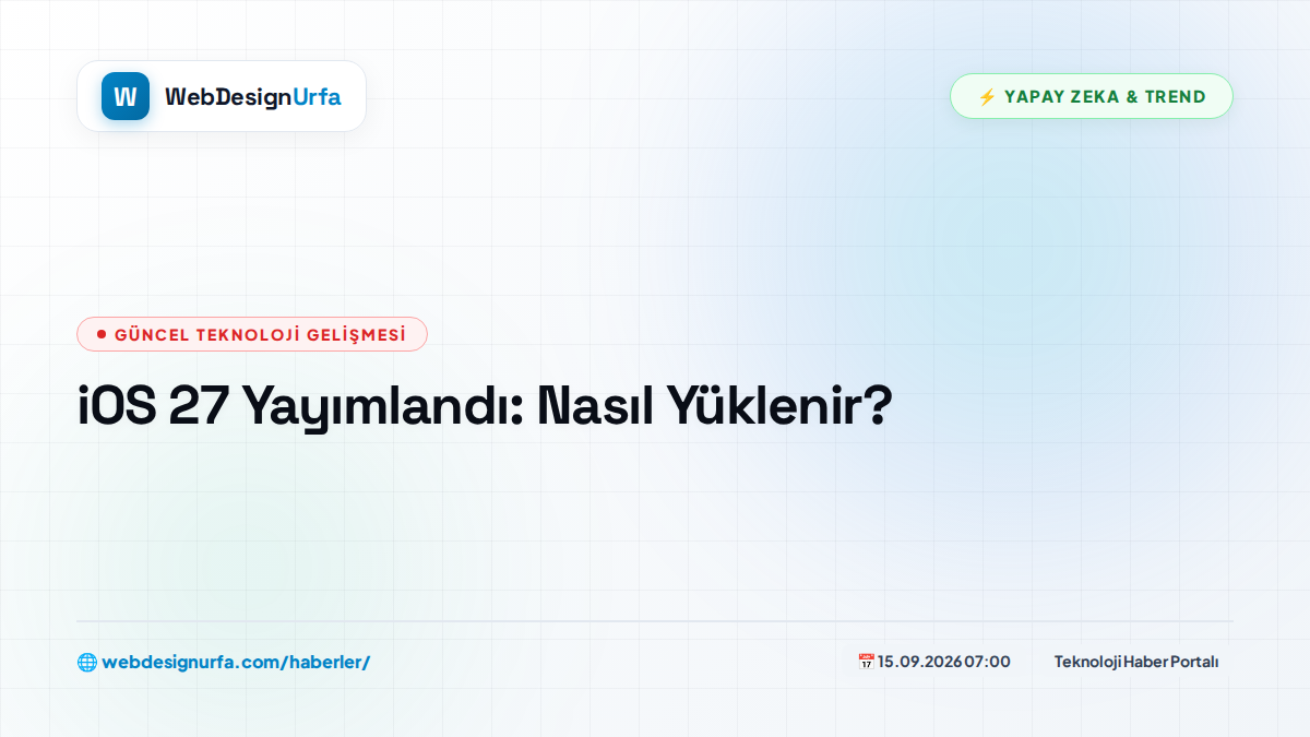 iOS 27 Yayımlandı: Nasıl Yüklenir?