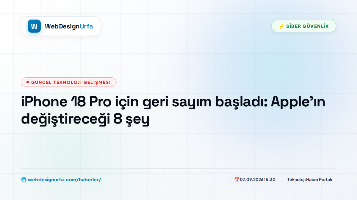 iPhone 18 Pro için geri sayım başladı: Apple'ın değiştireceği 8 şey