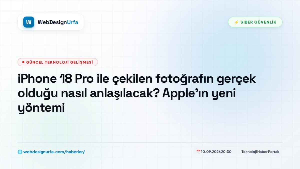 iPhone 18 Pro ile çekilen fotoğrafın gerçek olduğu nasıl anlaşılacak? Apple'ın yeni yöntemi