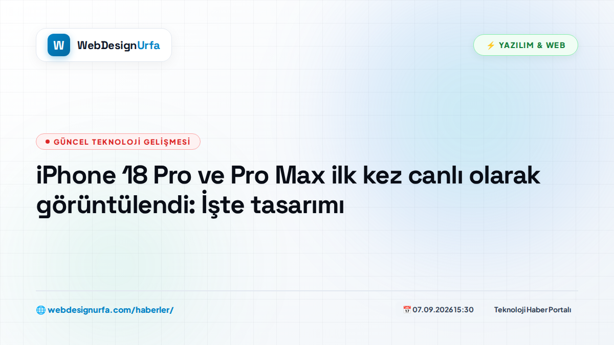 iPhone 18 Pro ve Pro Max ilk kez canlı olarak görüntülendi: İşte tasarımı