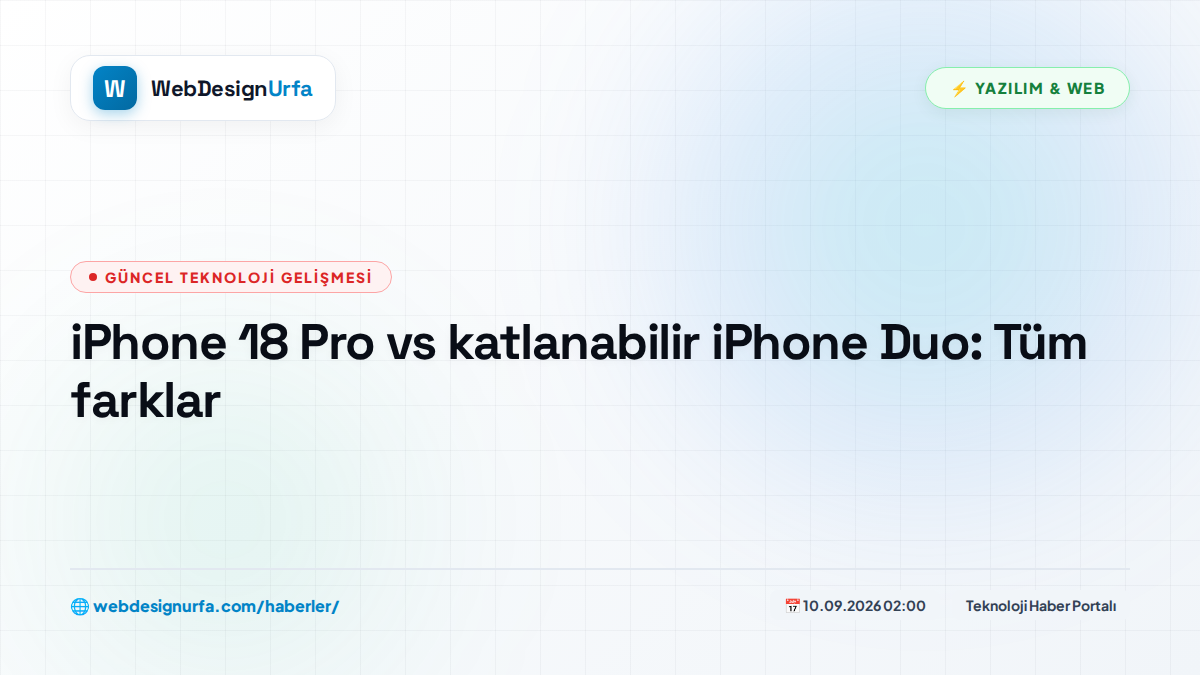 iPhone 18 Pro vs katlanabilir iPhone Duo: Tüm farklar