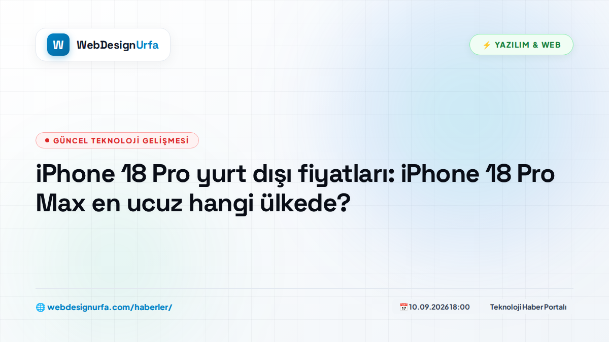 iPhone 18 Pro yurt dışı fiyatları: iPhone 18 Pro Max en ucuz hangi ülkede?