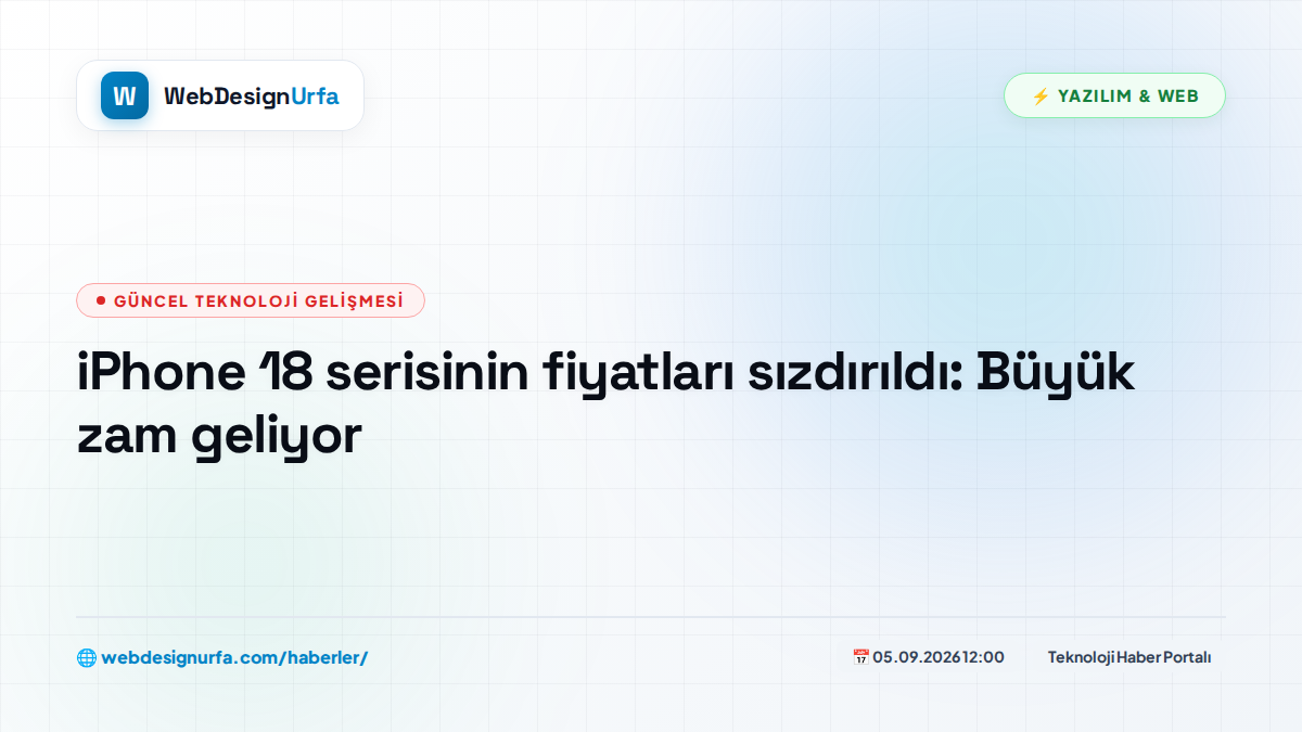 iPhone 18 serisinin fiyatları sızdırıldı: Büyük zam geliyor