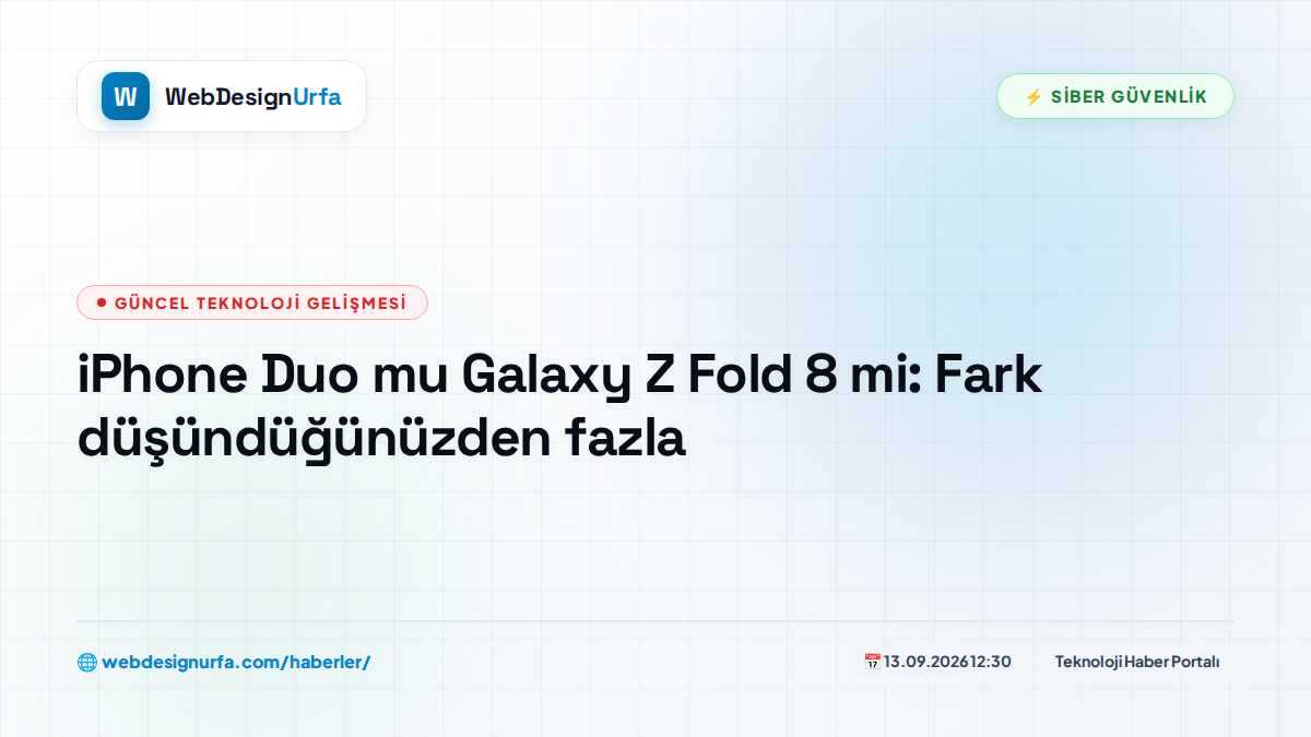 iPhone Duo mu Galaxy Z Fold 8 mi: Fark düşündüğünüzden fazla