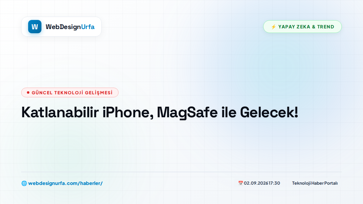Katlanabilir iPhone, MagSafe ile Gelecek!