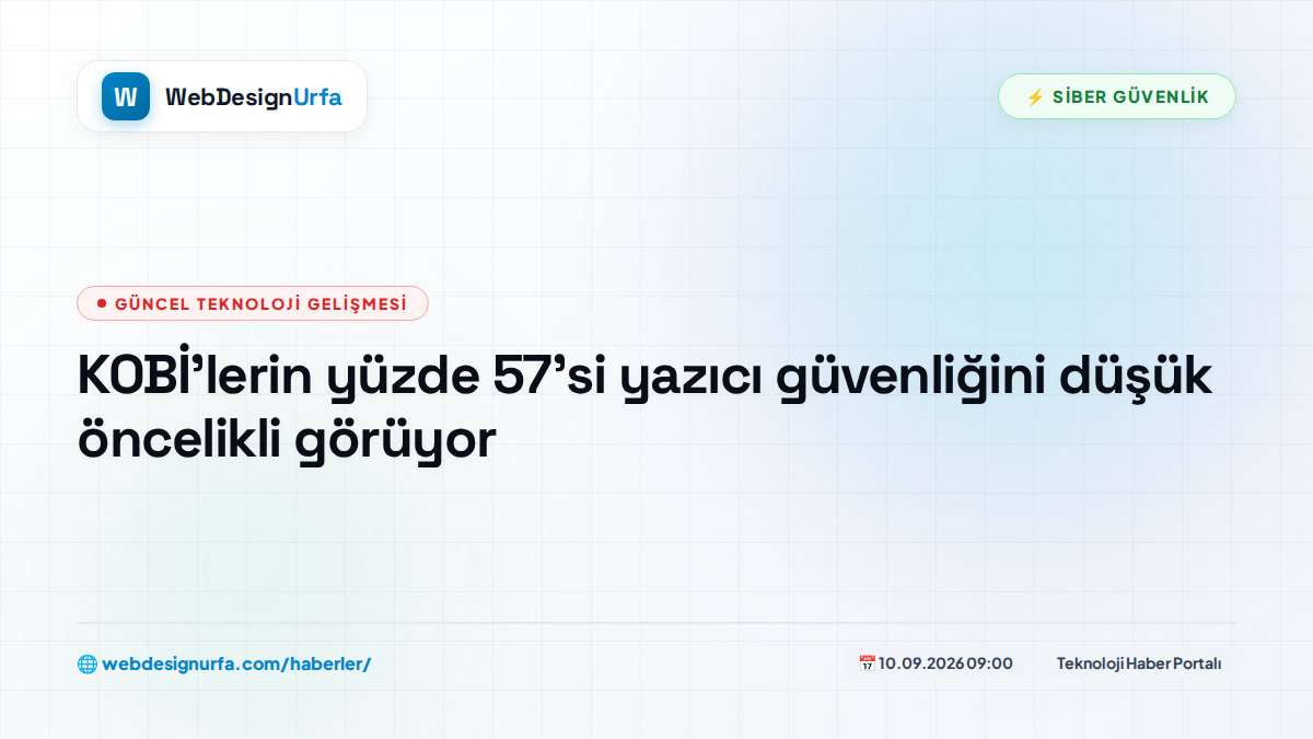 KOBİ'lerin yüzde 57'si yazıcı güvenliğini düşük öncelikli görüyor