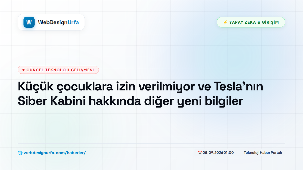 Küçük çocuklara izin verilmiyor ve Tesla'nın Siber Kabini hakkında diğer yeni bilgiler