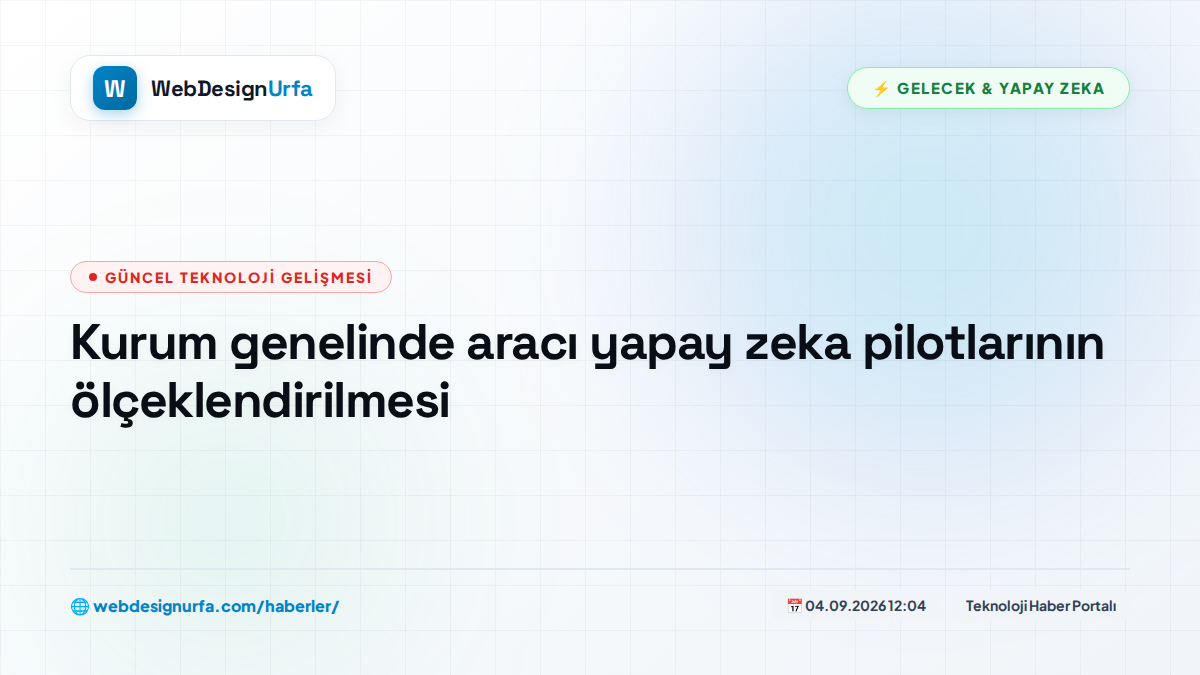 Kurum genelinde aracı yapay zeka pilotlarının ölçeklendirilmesi