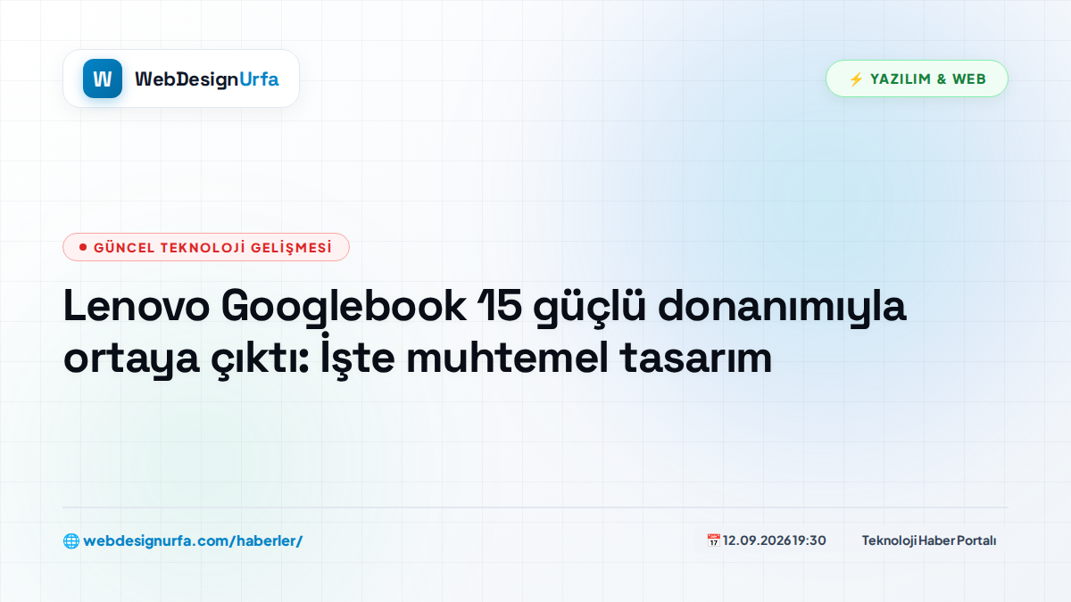 Lenovo Googlebook 15 güçlü donanımıyla ortaya çıktı: İşte muhtemel tasarım