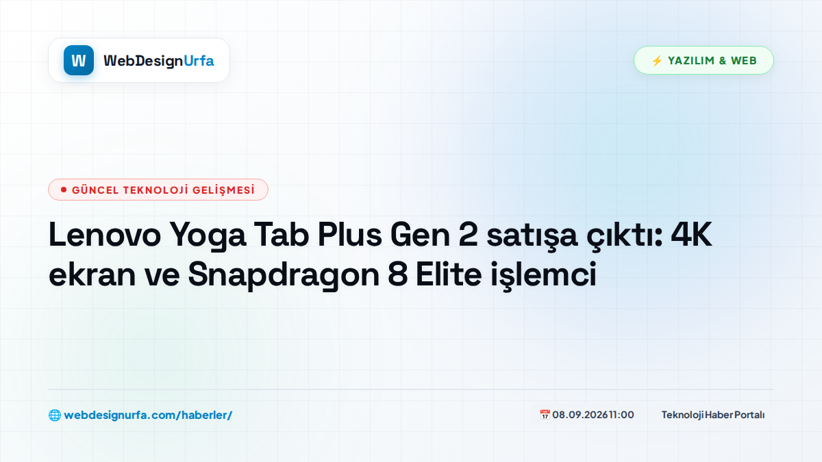 Lenovo Yoga Tab Plus Gen 2 satışa çıktı: 4K ekran ve Snapdragon 8 Elite işlemci