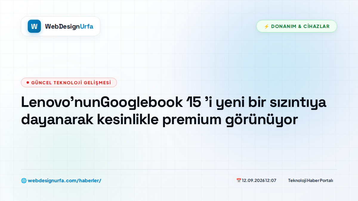 Lenovo'nunGooglebook 15 'i yeni bir sızıntıya dayanarak kesinlikle premium görünüyor