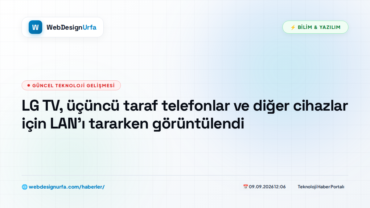 LG TV, üçüncü taraf telefonlar ve diğer cihazlar için LAN'ı tararken görüntülendi