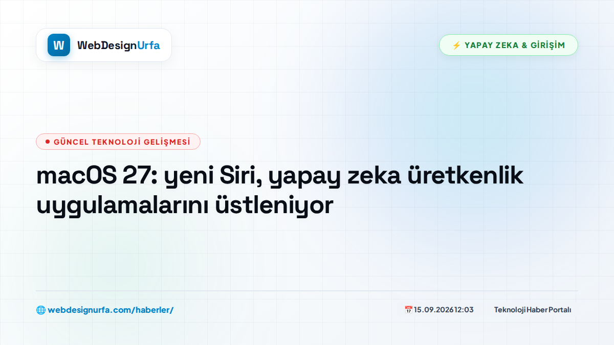 macOS 27: yeni Siri, yapay zeka üretkenlik uygulamalarını üstleniyor