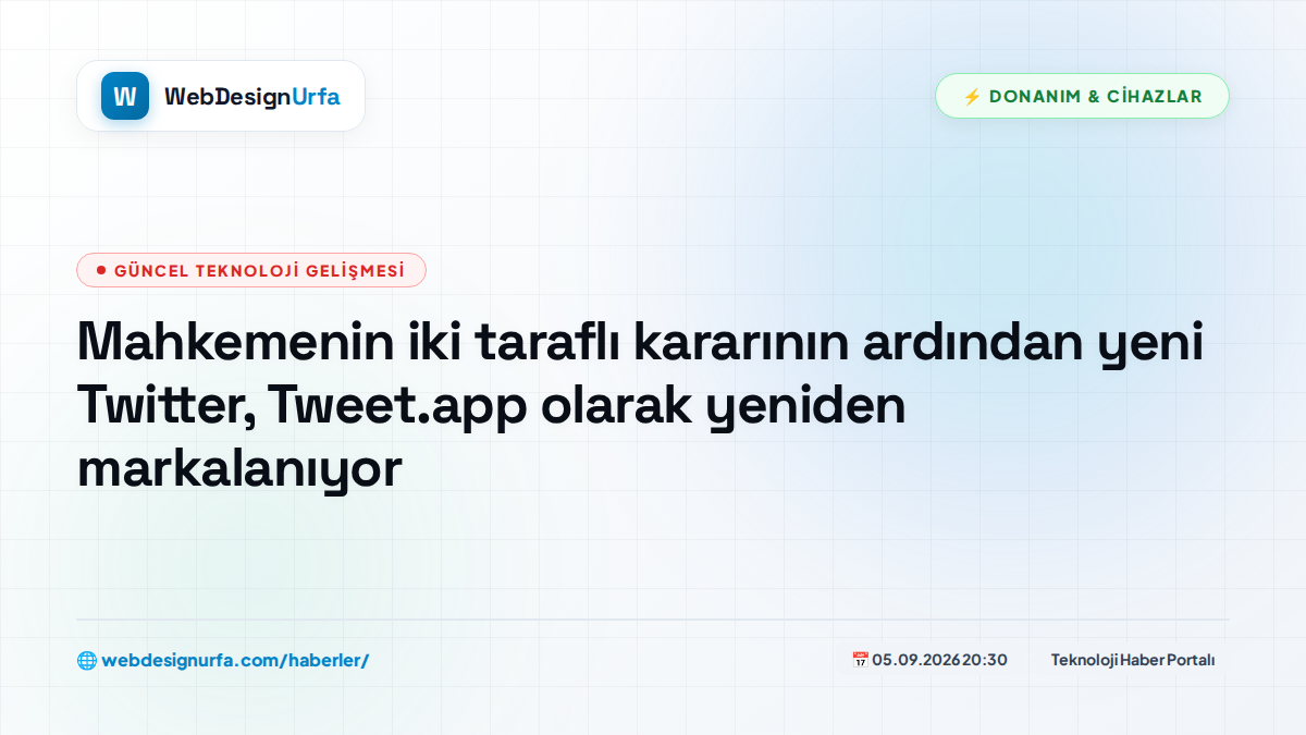 Mahkemenin iki taraflı kararının ardından yeni Twitter, Tweet.app olarak yeniden markalanıyor