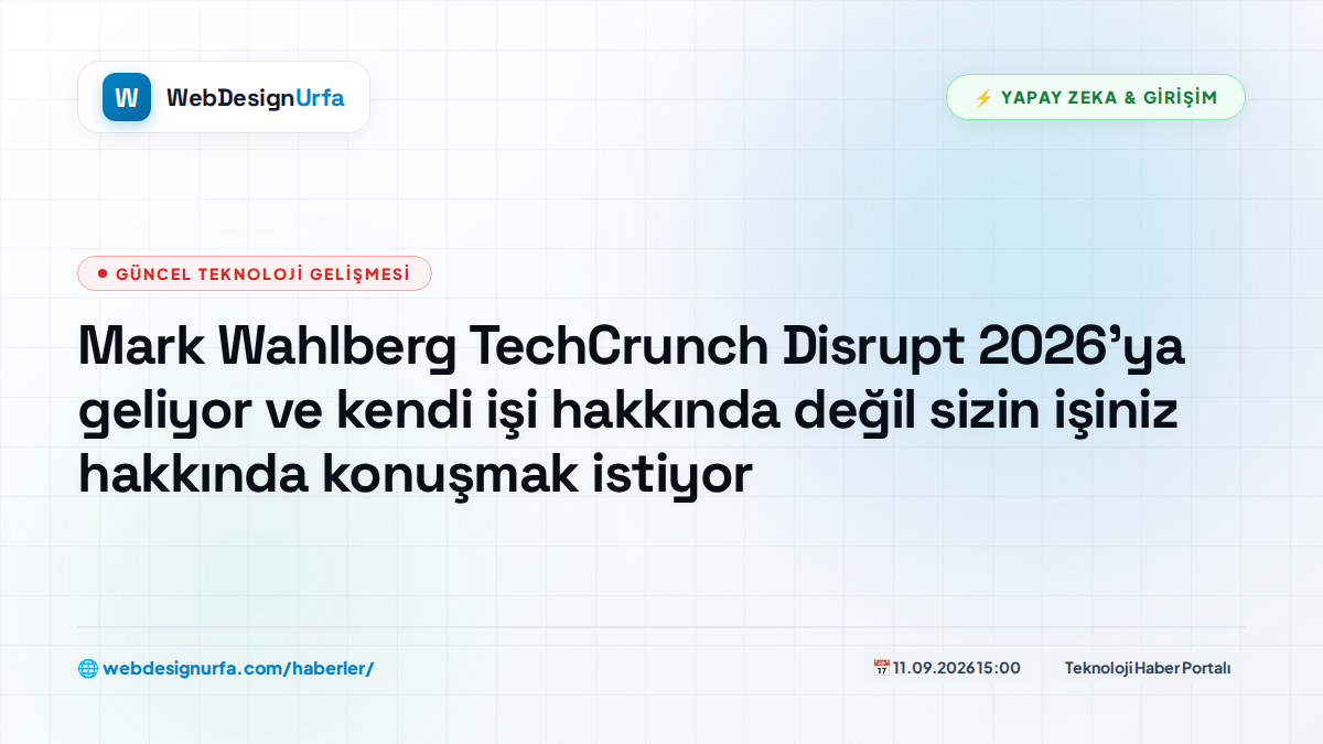 Mark Wahlberg TechCrunch Disrupt 2026'ya geliyor ve kendi işi hakkında değil sizin işiniz hakkında konuşmak istiyor