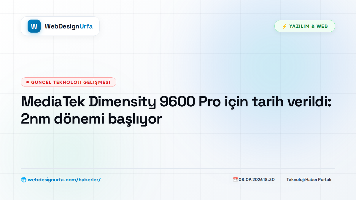 MediaTek Dimensity 9600 Pro için tarih verildi: 2nm dönemi başlıyor