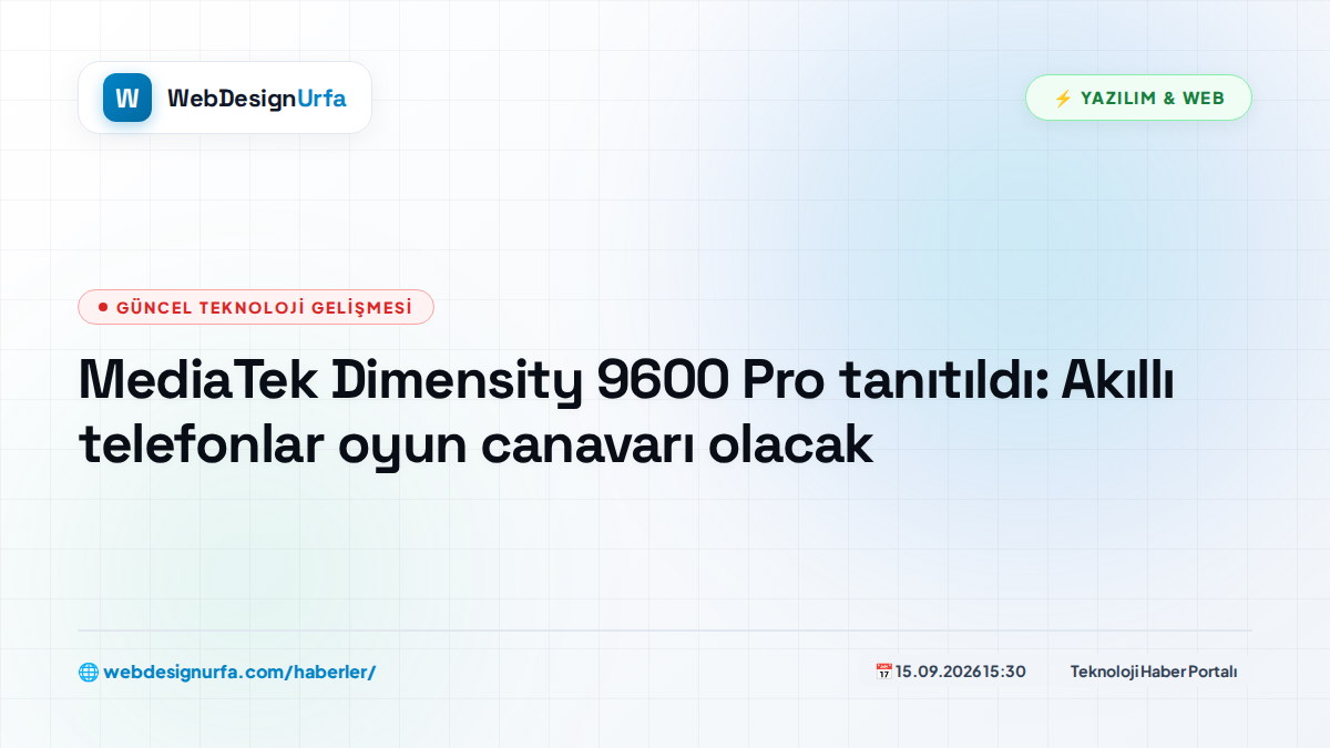 MediaTek Dimensity 9600 Pro tanıtıldı: Akıllı telefonlar oyun canavarı olacak
