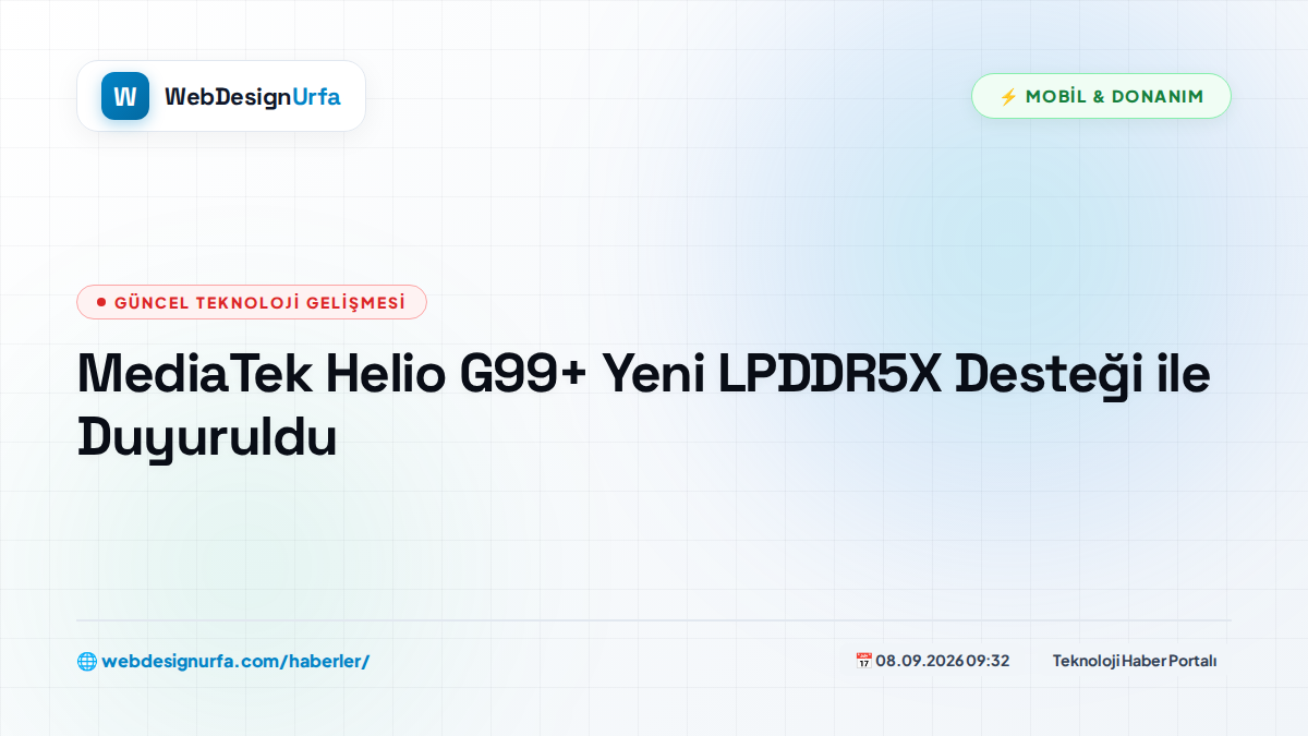 MediaTek Helio G99+ Yeni LPDDR5X Desteği ile Duyuruldu