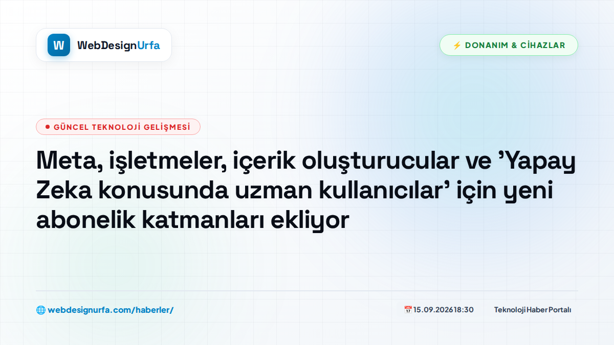 Meta, işletmeler, içerik oluşturucular ve 'Yapay Zeka konusunda uzman kullanıcılar' için yeni abonelik katmanları ekliyor