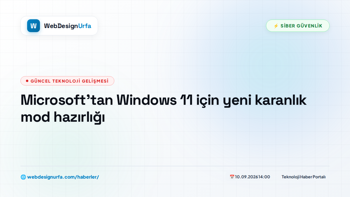 Microsoft'tan Windows 11 için yeni karanlık mod hazırlığı