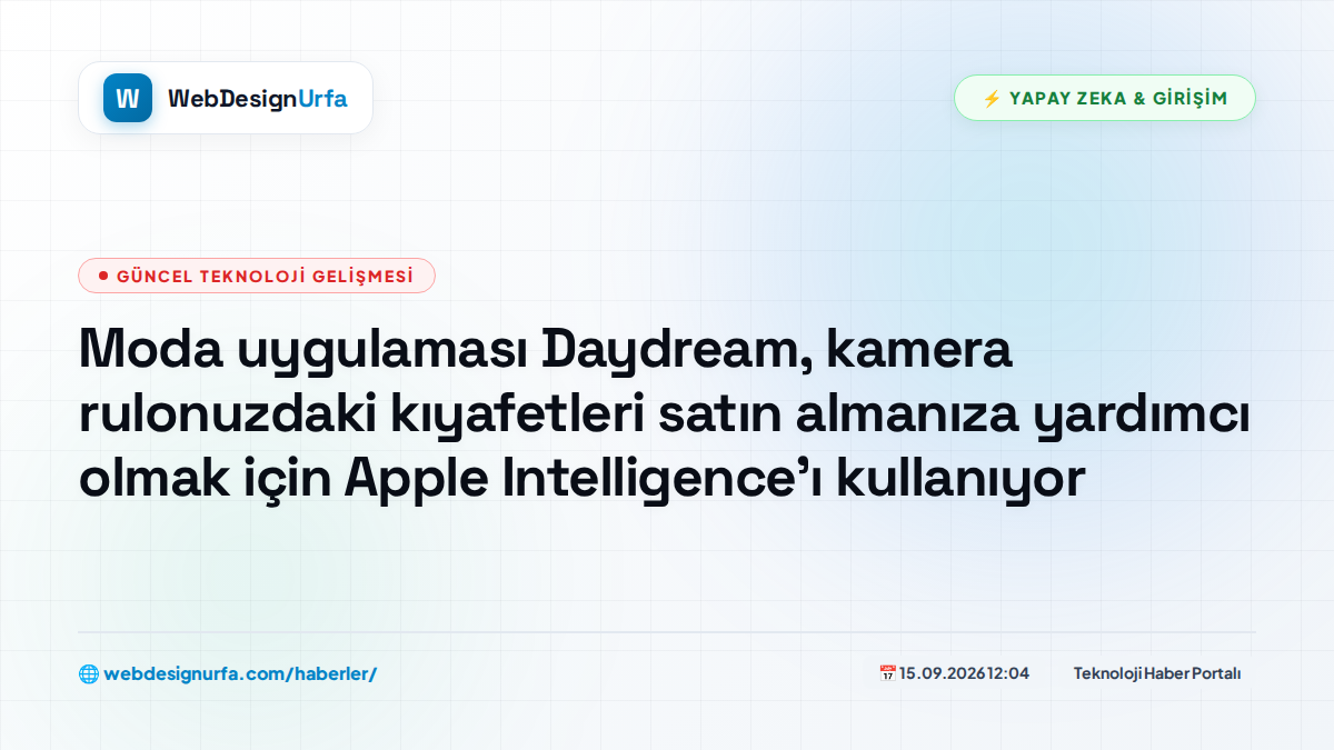 Moda uygulaması Daydream, kamera rulonuzdaki kıyafetleri satın almanıza yardımcı olmak için Apple Intelligence'ı kullanıyor