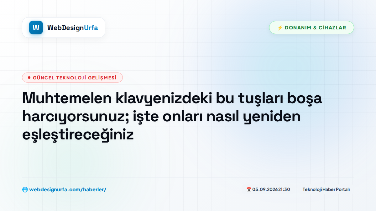 Muhtemelen klavyenizdeki bu tuşları boşa harcıyorsunuz; işte onları nasıl yeniden eşleştireceğiniz