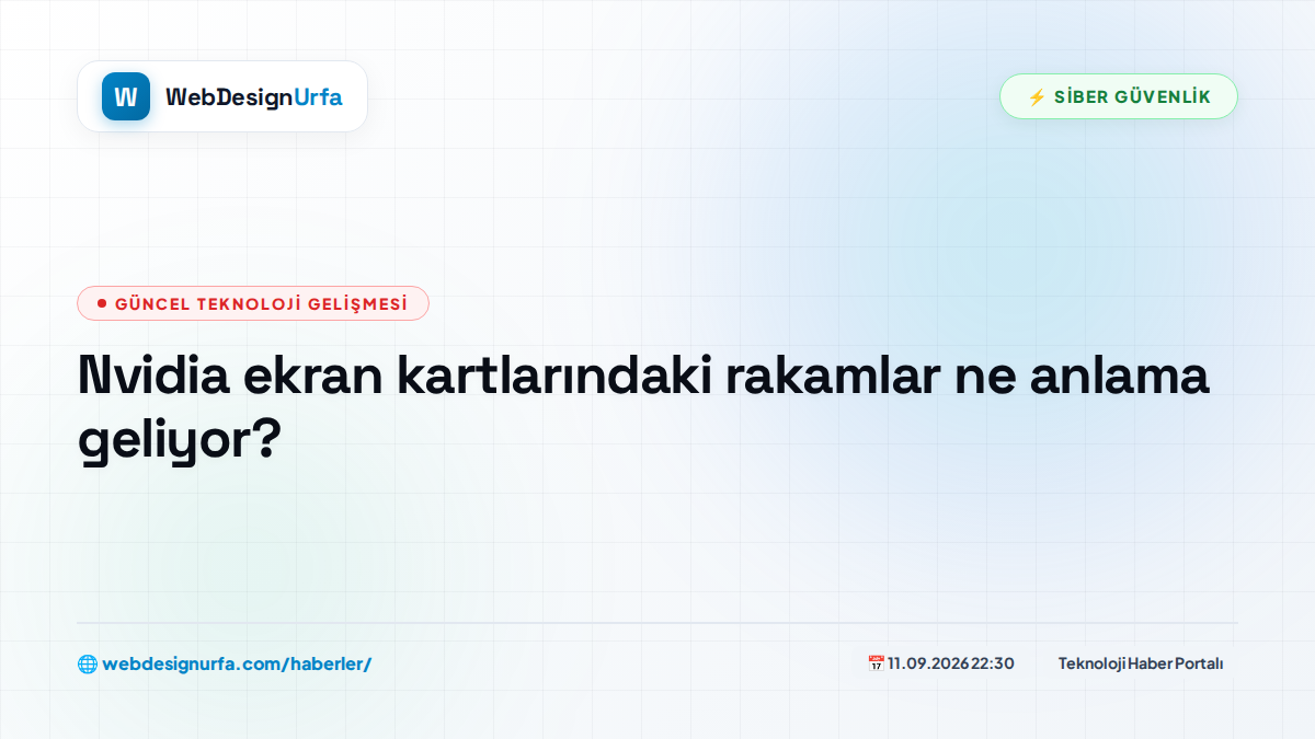 Nvidia ekran kartlarındaki rakamlar ne anlama geliyor?
