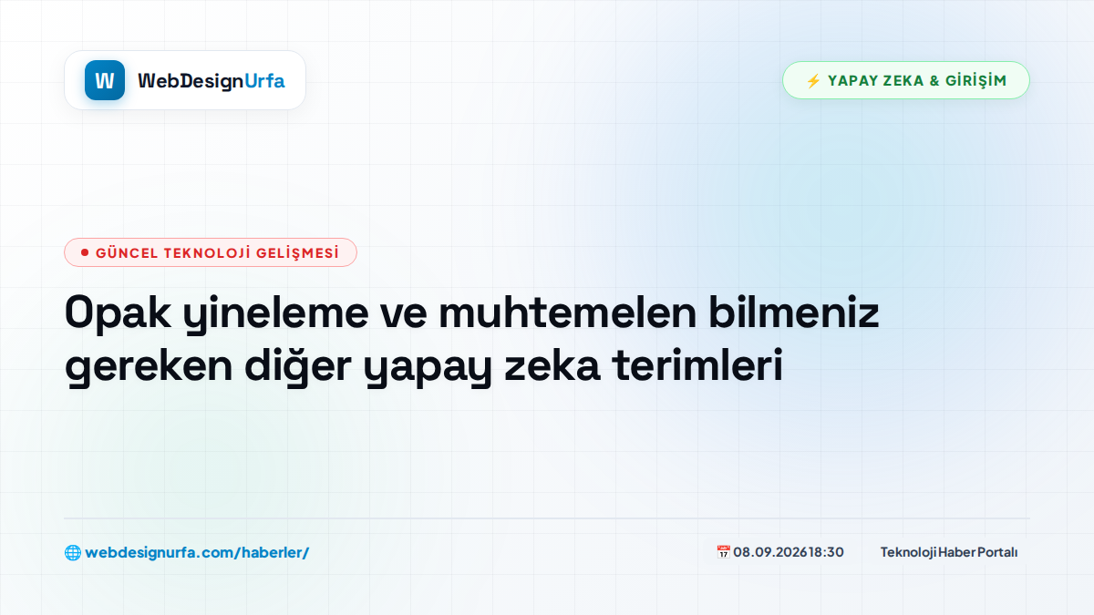 Opak yineleme ve muhtemelen bilmeniz gereken diğer yapay zeka terimleri
