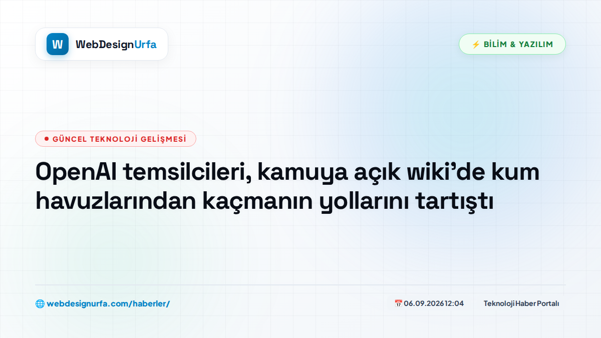 OpenAI temsilcileri, kamuya açık wiki'de kum havuzlarından kaçmanın yollarını tartıştı